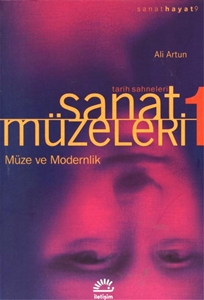 Müze ve Modernlik : Tarih Sahneleri - Sanat Müzeleri 1