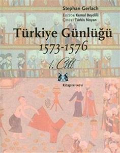 Türkiye Günlüğü 1573-1576  1. Cilt