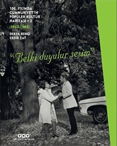 100. Yılında Cumhuriyet’in Popüler Kültür Haritası 2 (1950-1980) “Belki Duyulur Sesim”