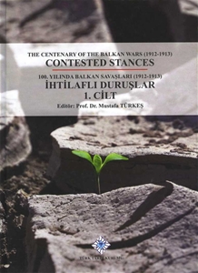 100.Yılında Balkan Savaşları (1912-1913) İhtilaflı Duruşlar 1Cilt ve 2.Cilt The Centen Of The Balkan Wars (1912-1913) Contested Stances