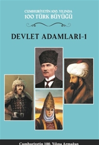 Cumhuriyetin 100.Yılında 100 Türk Büyüğü - Cilt 4 - Devlet Adamları - 1