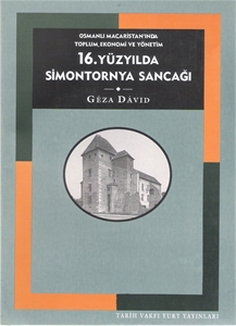 Osmanlı Macaristan'ında Toplum, Ekonomi ve Yönetim 16.Yüzyılda Simontornya Sancağı