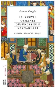 16.Yüzyıl Osmanlı Düşüncesinin Kaynakları - Çivizade-Ebsussu'ud-Birgivi