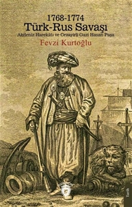 1768-1774 Türk - Rus Savaşı Akdeniz Harekatı ve Cezayirli Gazi Hasan Paşa