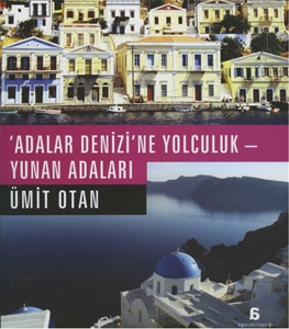 Yunan Adaları - Adalar Denizi’ne Yolculuk