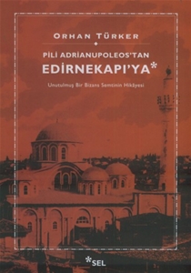 Pili Adrianupoleos’tan Edirnekapı’ya