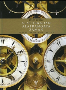Alaturkadan Alafrangaya Zaman Osmanlı'da Mekanik Saatler