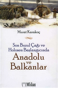 Son Buzul Çağı ve Holosen Başlagıcında Anadolu ve Balkanlar