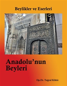 Beylikler ve Eserleri - Anadolu’nun Beyleri