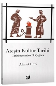 Ateşin Kültür Tarihi - Tarihöncesinden İlk Çağlara