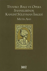 Tiyatro Bale ve Opera Sahnelerinde Kanuni Süleyman İmgesi