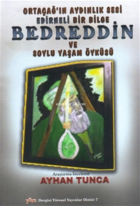 Ortaçağ'ın Aydınlık Sesi Edirneli Bir Bilge Bedreddin ve Soylu Yaşam Öyküsü