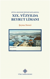 Dünya-Ekonomi Sistemi Bağlamında XIX.Yüzyılda Beyrut Limanı