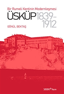 Bir Rumeli Kentinin Modernleşmesi: Üsküp 1839-1912