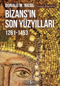 Bizans’ın Son Yüzyılları 1261-1453