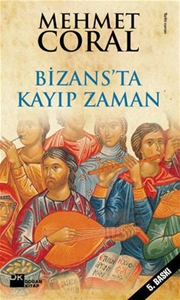 Bizans'ta Kayıp Zaman - Başka Bir İstanbul'un Öyküleri