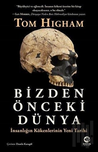 Bizden Önceki Dünya: İnsanlığın Kökenlerinin Yeni Tarihi