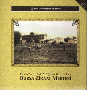 Bursa'nın Köklü Eğitim Kurumları - Bursa Ziraat Mektebi