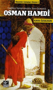 Osman Hamdi : Çağdaş Sanatımızda Son Osmanlı