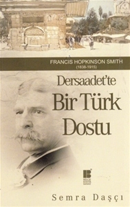 Dersaadet'te Bir Tük Dostu : Francis Hopkinson Smith 1838-1915