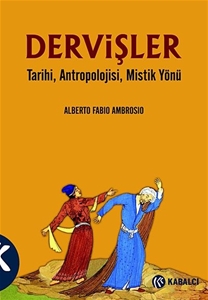 Dervişler : Tarihi, Antropolojisi, Mistik Yönü