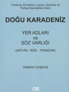 Doğu Karadeniz Yer Adları ve Söz Varlığı : Yunanca, Ermenice, Lazca, Gürcüce, Türkçe Kaynaklara Göre