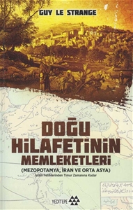 Doğu Hilafetinin Memleketleri (Mezopotamya, İran ve Orta Asya) İslam fetihlerinden Timur Zamanına Kadar