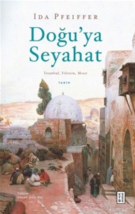 Doğu’ya Seyahat: İstanbul, Filistin, Mısır