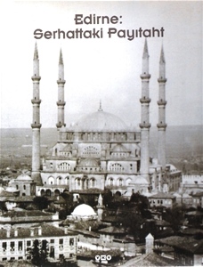 Edirne : Serhattaki Payitaht