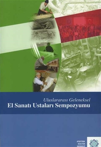 Uluslararası Geleneksel El Sanatı Ustaları Sempozyumu Bildirileri 2013