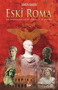 Eski Roma - Bir İmparatorluğun Yükselişi ve Çöküşü