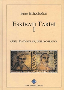 Eskibatı Tarihi I  - Giriş Kaynaklar Bibliyografya