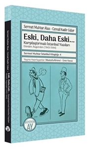 Eski, Daha Eski... -Karşılaştırmalı İstanbul Yazıları-Dünden, Bugünden (1943-1944)