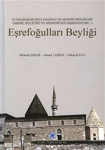  Eşrefoğulları Beyliği: Uluslararası Orta Anadolu ve Akdeniz Beylikleri Tarihi, Kültürü ve Medeniyeti Sempozyumu I