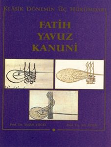 Klasik Dönemin Üç Hükümdarı - Fatih,Yavuz,Kanuni