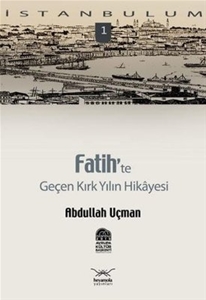 Fatih'te Geçen Kırk Yılın Hikayesi