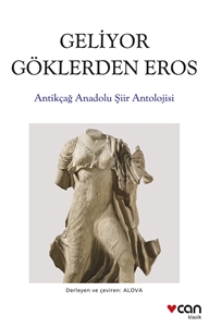 Geliyor Göklerden Eros Antikçağ Anadolu Şiiri Antolojisi