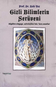 Gizli Bilimlerin Serüveni : Büyüden Simayaya, Astrolojiden Fala 'Kara Sanatlar'