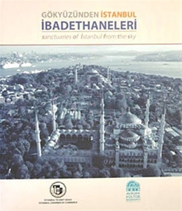Gökyüzünden İstanbul İbadethaneleri /Sanctuaries of İstanbul From the Sky