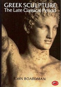 Greek Sculpture The Late Classical Period and Sculpture in Colonies and Overseas