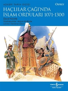 Haçlılar Çağı'nda İslam Orduları 1071 - 1300 - Osprey Askeri Tarih Dizisi