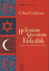Helenizm Siyonizm Türkçülük - Avrapa Türkiyesi'nde Üç Tarz-ı Siyaset
