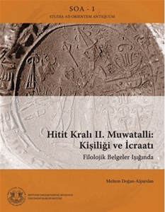 Hitit Kralı II. Muwatalli: Kişiliği ve İcraatı Filolojik Belgeler Işığında