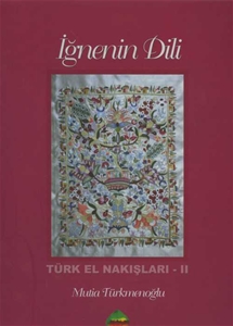 İğnenin Dili - Türk El Nakışları II