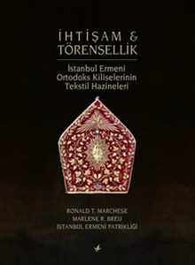 İhtişam & Törensellik - İstanbul Ermeni Ortodoks Kiliselerinin Tekstil Hazineleri