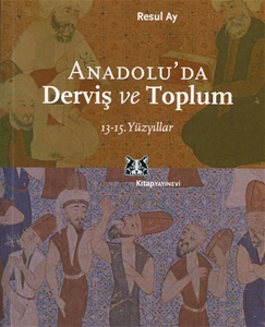Anadolu'da Derviş ve Toplum : 13-15. Yüzyıllar