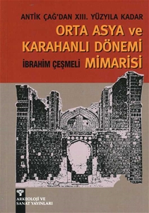 Antik Çağ'dan  XIII. Yüzyıla kadar Orta Asya ve Karahanlı Mimarisi