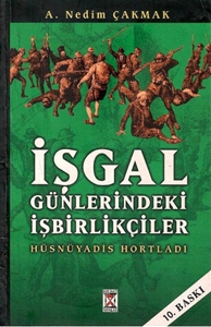 İşgal Günlerindeki İşbirlikçiler Hüsnüyadis Hortladı