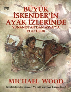 Büyük İskender'in Ayak İzlerinde : Yunanistan'dan Asya'ya Yolculuk