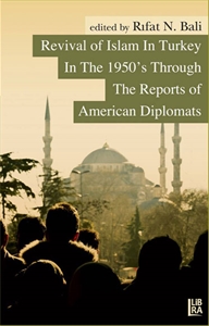 Revival of Islam in Turkey In The 1950's Through The Reports of American Diplomats